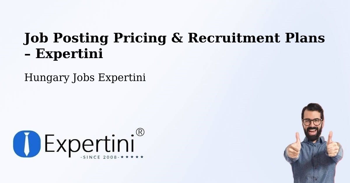 Job Posting Pricing & Recruitment Plans – Gara - Gara, Hungary Jobs Expertini